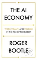 Kniha: The AI Economy (Roger Bootle). Nicholas Brealey Publishing, 2020 Kniha: The AI Economy (Roger Bootle). Nicholas Brealey Publishing, 2020