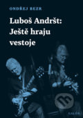 Kniha: Luboš Andršt: Ještě hraju vestoje (Ondřej Bezr). Galén, 2020 Kniha: Luboš Andršt: Ještě hraju vestoje (Ondřej Bezr). Galén, 2020