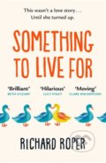 Kniha: Something to Live For (Richard Roper). Orion, 2020 Kniha: Something to Live For (Richard Roper). Orion, 2020