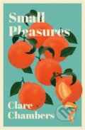 Kniha: Small Pleasures (Clare Chambers). Weidenfeld and Nicolson, 2020 Kniha: Small Pleasures (Clare Chambers). Weidenfeld and Nicolson, 2020