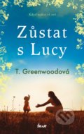 Kniha: Zůstat s Lucy (T. Greenwood). Instructingcom, 2020 Kniha: Zůstat s Lucy (T. Greenwood). Instructingcom, 2020