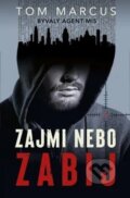 Kniha: Zajmi, nebo zabij (Tom Markus). Vendeta, 2020 Kniha: Zajmi, nebo zabij (Tom Markus). Vendeta, 2020