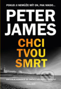 Kniha: Chci tvou smrt (Peter James). Kalibr, 2020 Kniha: Chci tvou smrt (Peter James). Kalibr, 2020