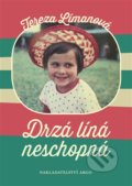 Kniha: Drzá líná neschopná (Tereza Límanová). Argo, 2020 Kniha: Drzá líná neschopná (Tereza Límanová). Argo, 2020