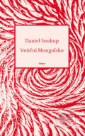 Kniha: Vnitřní Mongolsko (Daniel Soukup). Odeon CZ, 2020 Kniha: Vnitřní Mongolsko (Daniel Soukup). Odeon CZ, 2020