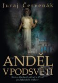 Kniha: Anděl v podsvětí (Juraj Červenák). Argo, 2021 Kniha: Anděl v podsvětí (Juraj Červenák). Argo, 2021
