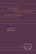 Kniha: Idiot (Fiodor Michajlovič Dostojevskij). Odeon CZ, 2020 Kniha: Idiot (Fiodor Michajlovič Dostojevskij). Odeon CZ, 2020