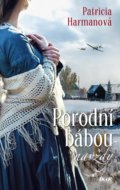 Kniha: Porodní bábou navždy (Patricia Harman). Ikar CZ, 2020 Kniha: Porodní bábou navždy (Patricia Harman). Ikar CZ, 2020