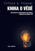 Kniha: Kniha o vědě (Clifford A. Pickover). Argo, Dokořán, 2020 Kniha: Kniha o vědě (Clifford A. Pickover). Argo, Dokořán, 2020