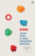 Kniha: ReWork (David Heinemeier Hansson a Jason Fried). Vermilion, 2020 Kniha: ReWork (David Heinemeier Hansson a Jason Fried). Vermilion, 2020