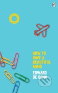Kniha: How to Have a Beautiful Mind (Edward de Bono). Vermilion, 2020 Kniha: How to Have a Beautiful Mind (Edward de Bono). Vermilion, 2020