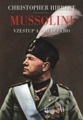 Kniha: Mussolini. Il. Duce. Vzestup a pád (Christopher Hibbert). Argo, 2020 Kniha: Mussolini. Il. Duce. Vzestup a pád (Christopher Hibbert). Argo, 2020