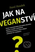 Kniha: Jak na veganství (Pavel Houdek). Smart Press, 2020 Kniha: Jak na veganství (Pavel Houdek). Smart Press, 2020