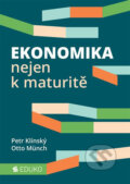 Kniha: Ekonomika nejen k maturitě (Otto Münch a Petr Klínský). Eduko, 2020 Kniha: Ekonomika nejen k maturitě (Otto Münch a Petr Klínský). Eduko, 2020