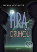 Kniha: Hra na druhou (Zuzana Holčíková). Autreo, 2020 Kniha: Hra na druhou (Zuzana Holčíková). Autreo, 2020