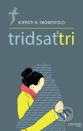 Kniha: Tridsaťtri (Kjersti A. Skomsvold). Premedia, 2020 Kniha: Tridsaťtri (Kjersti A. Skomsvold). Premedia, 2020