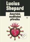 Kniha: Americká modlitební příručka (Lucius Shepard), 2020 Kniha: Americká modlitební příručka (Lucius Shepard), 2020