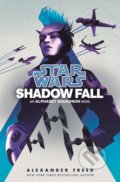 Kniha: Star Wars: Shadow Fall (Alexander Freed). Century, 2020 Kniha: Star Wars: Shadow Fall (Alexander Freed). Century, 2020