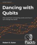 Kniha: Dancing with Qubits (Robert S. Sutor). Packt, 2019 Kniha: Dancing with Qubits (Robert S. Sutor). Packt, 2019