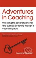 Kniha: Adventures in Coaching (Ben Dowman). Nicholas Brealey Publishing, 2020 Kniha: Adventures in Coaching (Ben Dowman). Nicholas Brealey Publishing, 2020