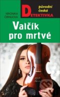 Kniha: Valčík pro mrtvé (Veronika Černucká). Moba, 2020 Kniha: Valčík pro mrtvé (Veronika Černucká). Moba, 2020