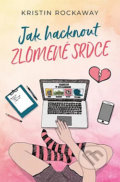 Kniha: Jak hacknout zlomené srdce (Kristin Rockaway), 2020 Kniha: Jak hacknout zlomené srdce (Kristin Rockaway), 2020