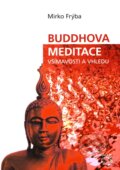 Kniha: Buddhova meditace všímavosti a vhledu (Mirko Frýba). Albert, 2008 Kniha: Buddhova meditace všímavosti a vhledu (Mirko Frýba). Albert, 2008