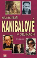 Kniha: Nejkrutější kanibalové v dějinách (Ray Black). Alpress, 2010 Kniha: Nejkrutější kanibalové v dějinách (Ray Black). Alpress, 2010