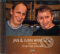 Audiokniha: To na tobě doschne (Ivan Kraus a Jan Kraus). Popron music, 2009 Audiokniha: To na tobě doschne (Ivan Kraus a Jan Kraus). Popron music, 2009