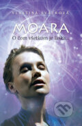 Kniha: Moara - O čom všetkom je láska... (Vlastina Svátková). Metro Media, 2010 Kniha: Moara - O čom všetkom je láska... (Vlastina Svátková). Metro Media, 2010