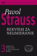 Kniha: Rekviem za neumieranie (3) (Pavol Strauss). Vydavateľstvo Michala Vaška, 2010 Kniha: Rekviem za neumieranie (3) (Pavol Strauss). Vydavateľstvo Michala Vaška, 2010