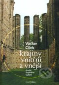 Kniha: Krajiny vnitřní a vnější (Václav Cílek). Dokořán, 2005 Kniha: Krajiny vnitřní a vnější (Václav Cílek). Dokořán, 2005