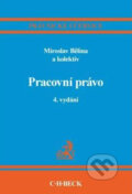 Kniha: Pracovní právo (Miroslav Bělina a kolektív). C. H. Beck, 2010 Kniha: Pracovní právo (Miroslav Bělina a kolektív). C. H. Beck, 2010