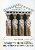 Kniha: Diskrétní matematika pro užitou informatiku (Ivan Mezník). Akademické nakladatelství CERM, 2010 Kniha: Diskrétní matematika pro užitou informatiku (Ivan Mezník). Akademické nakladatelství CERM, 2010