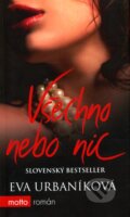 Kniha: Všechno nebo nic (Eva Urbaníková). Motto, 2010 Kniha: Všechno nebo nic (Eva Urbaníková). Motto, 2010