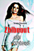 Kniha: Zblbnout, ale krásně (Terezie Braunová). Naše vojsko CZ, 2010 Kniha: Zblbnout, ale krásně (Terezie Braunová). Naše vojsko CZ, 2010