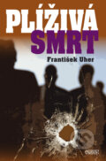 Kniha: Plíživá smrt (František Uher). Nava, 2010 Kniha: Plíživá smrt (František Uher). Nava, 2010