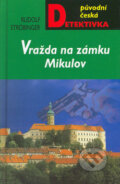 Kniha: Vražda na zámku Mikulov (Rudolf Ströbinger). Moba, 2010 Kniha: Vražda na zámku Mikulov (Rudolf Ströbinger). Moba, 2010