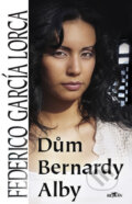 Kniha: Dům Bernardy Alby (Federico García Lorca). Alpress, 2008 Kniha: Dům Bernardy Alby (Federico García Lorca). Alpress, 2008