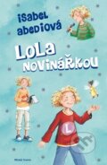 Kniha: Lola novinářkou (Isabel Abediová). Mladá fronta, 2010 Kniha: Lola novinářkou (Isabel Abediová). Mladá fronta, 2010