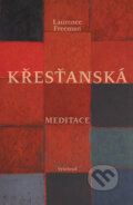 Kniha: Křesťanská meditace (Laurence Freeman). Vyšehrad, 2010 Kniha: Křesťanská meditace (Laurence Freeman). Vyšehrad, 2010