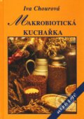 Kniha: Makrobiotická kuchařka (Iva Chourová). Vyšehrad, 2010 Kniha: Makrobiotická kuchařka (Iva Chourová). Vyšehrad, 2010