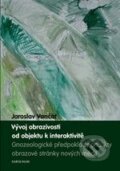 Kniha: Vývoj obrazivosti od objektu k interaktivitě (Jaroslav Vančát). Karolinum, 2010 Kniha: Vývoj obrazivosti od objektu k interaktivitě (Jaroslav Vančát). Karolinum, 2010