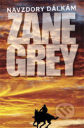 Kniha: Navzdory dálkám (Zane Grey). Olympia, 2010 Kniha: Navzdory dálkám (Zane Grey). Olympia, 2010