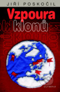 Kniha: Vzpoura klonů (Jiří Poskočil). Olympia, 2010 Kniha: Vzpoura klonů (Jiří Poskočil). Olympia, 2010