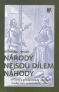 Kniha: Národy nejsou dílem náhody (Miroslav Hroch). SLON, 2010 Kniha: Národy nejsou dílem náhody (Miroslav Hroch). SLON, 2010