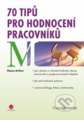 Kniha: 70 tipů pro hodnocení pracovníků (Diane Arthur). Grada, 2010 Kniha: 70 tipů pro hodnocení pracovníků (Diane Arthur). Grada, 2010