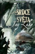 Kniha: Srdce světa (Jay Lake). Laser books, 2010 Kniha: Srdce světa (Jay Lake). Laser books, 2010