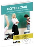 Učiteľ a žiak a ich vzťahy v školskom prostredí - Zuzana Zimová, Jana Lednická, Eva Fülöpová, Raabe, 2009