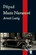 Kniha: Případ Marie Navarové (Arnošt Lustig). Aleš Čeněk, 2010 Kniha: Případ Marie Navarové (Arnošt Lustig). Aleš Čeněk, 2010